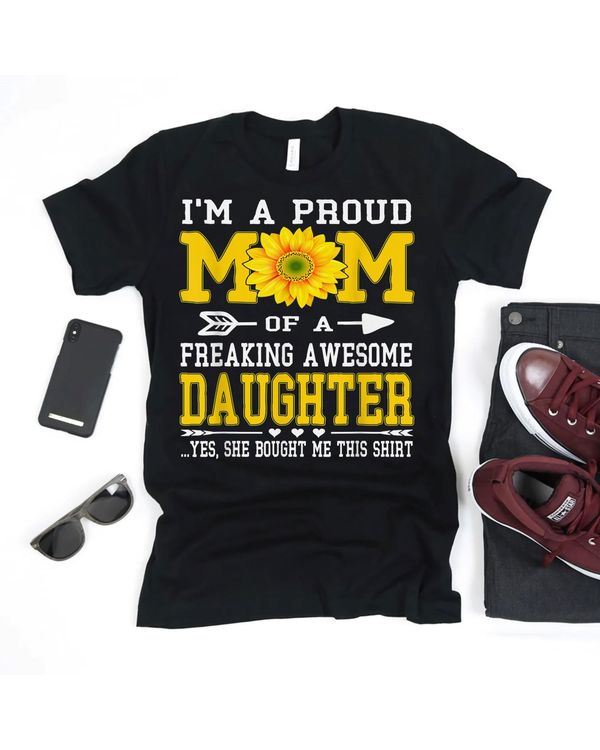 I'm A Proud Mom Mother's Day Sunflower Daughter Gift Shirt